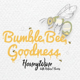 BUMBLE BEE GOODNESS HONEYWINE WITH NATURAL FLAVORS trademark