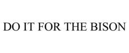 DO IT FOR THE BISON trademark