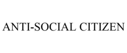 ANTI-SOCIAL CITIZEN trademark