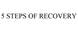 5 STEPS OF RECOVERY trademark