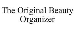 THE ORIGINAL BEAUTY ORGANIZER trademark