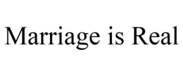MARRIAGE IS REAL trademark