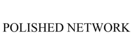 POLISHED NETWORK trademark