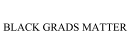 BLACK GRADS MATTER trademark