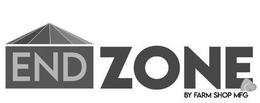 ENDZONE BY FARM SHOP MFG trademark
