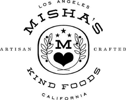 M MISHA'S KIND FOODS ARTISAN CRAFTED LOS ANGELES CALIFORNIA trademark