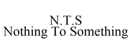 N.T.S NOTHING TO SOMETHING trademark