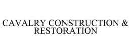 CAVALRY CONSTRUCTION & RESTORATION trademark
