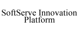 SOFTSERVE INNOVATION PLATFORM trademark