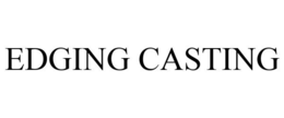 EDGING CASTING trademark
