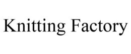 KNITTING FACTORY trademark