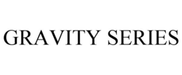GRAVITY SERIES trademark