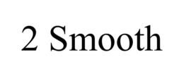 2 SMOOTH trademark