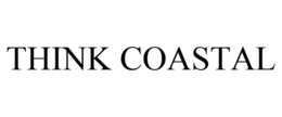 THINK COASTAL trademark