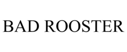 BAD ROOSTER trademark