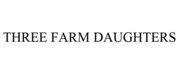 THREE FARM DAUGHTERS trademark