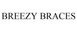 BREEZY BRACES trademark