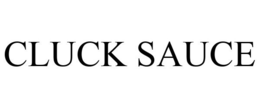 CLUCK SAUCE trademark