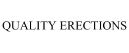 QUALITY ERECTIONS trademark