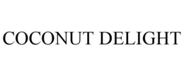 COCONUT DELIGHT trademark