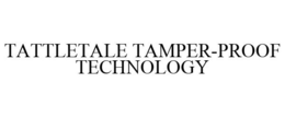 TATTLETALE TAMPER-PROOF TECHNOLOGY trademark