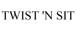 TWIST 'N SIT trademark