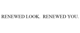 RENEWED LOOK. RENEWED YOU. trademark