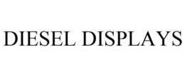 DIESEL DISPLAYS trademark