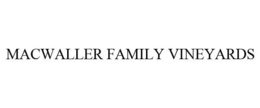 MACWALLER FAMILY VINEYARDS trademark