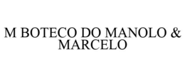 M BOTECO DO MANOLO & MARCELO trademark