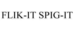FLIK-IT SPIG-IT trademark