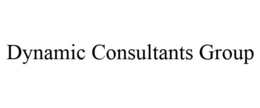 DYNAMIC CONSULTANTS GROUP trademark