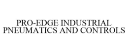 PRO-EDGE INDUSTRIAL PNEUMATICS AND CONTROLS trademark