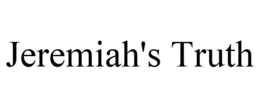 JEREMIAH'S TRUTH trademark