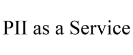 PII AS A SERVICE trademark