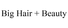 BIG HAIR + BEAUTY trademark