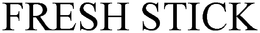FRESH STICK trademark