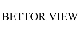 BETTOR VIEW trademark