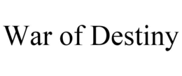 WAR OF DESTINY trademark