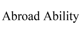 ABROAD ABILITY trademark