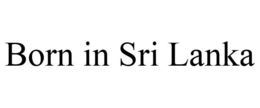 BORN IN SRI LANKA trademark
