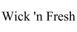 WICK 'N FRESH trademark