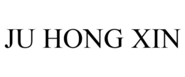 JU HONG XIN trademark