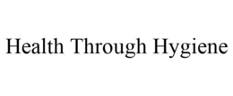 HEALTH THROUGH HYGIENE trademark