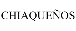 CHIAQUEÑOS trademark