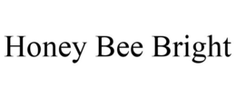HONEY BEE BRIGHT trademark