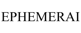 EPHEMERAI trademark