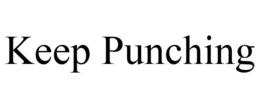 KEEP PUNCHING trademark