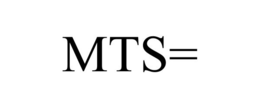 MTS= trademark