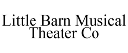 LITTLE BARN MUSICAL THEATER CO trademark